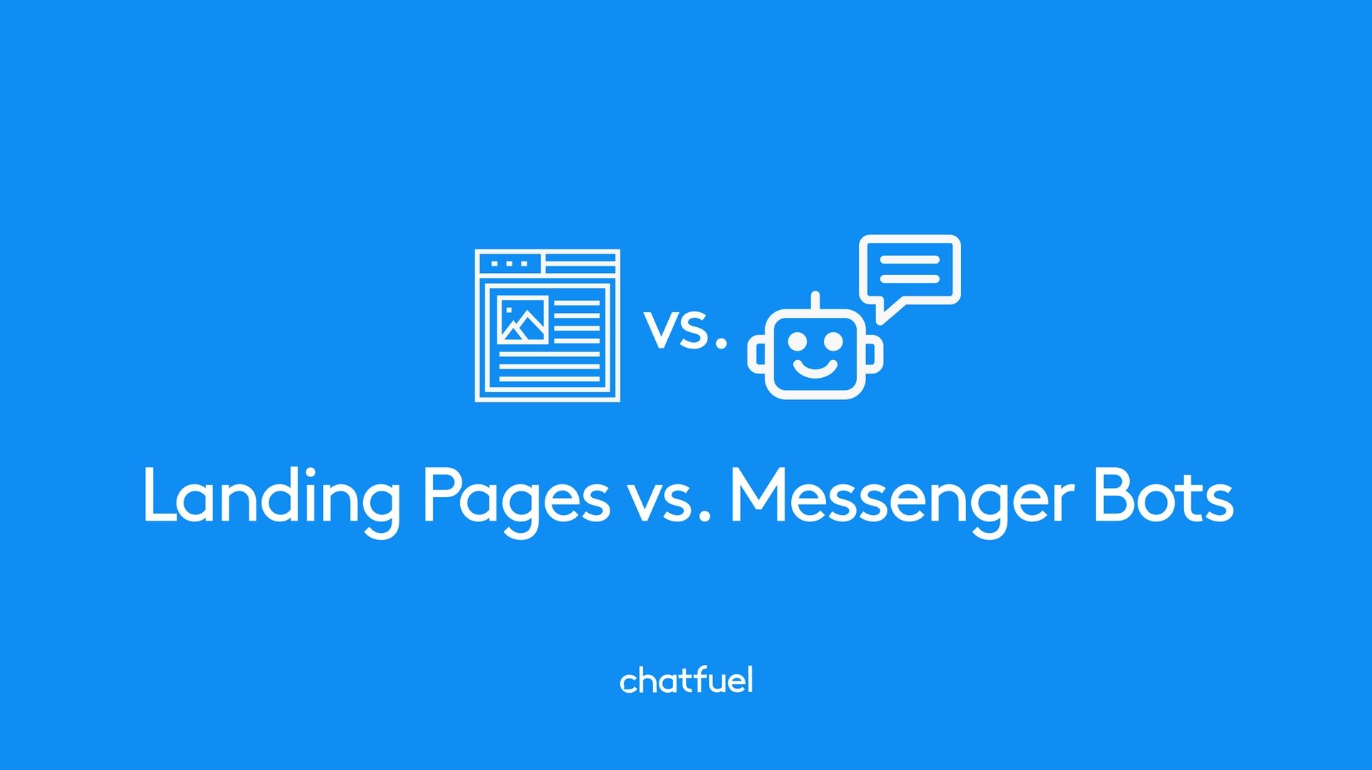Landing pages vs. Facebook Messenger chatbots